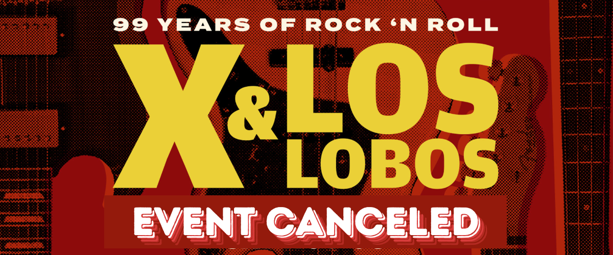 CANCELED - X & Los Lobos  - 99 Years of Rock ’N Roll