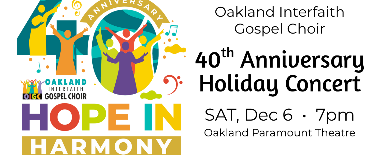 Oakland Interfaith Gospel Choir 40th Annual Holiday Concert: Hope In Harmony
